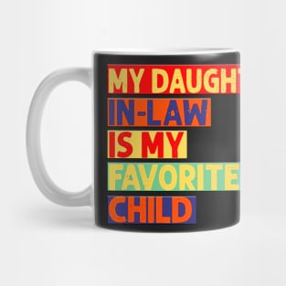 Funny Vintage Humor My Daughter In Law Is My Favorite Child quote Mug